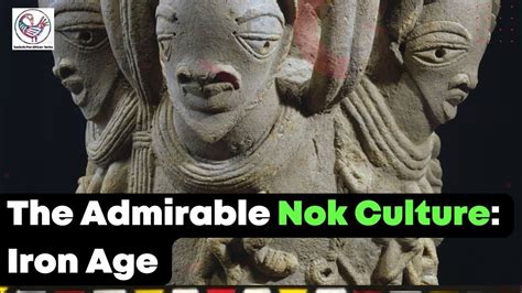 The Nok Culture: An Iron Age Civilization Flourishing in Ancient Nigeria